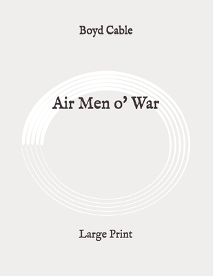 Air Men o' War: Large Print B089267ZN3 Book Cover