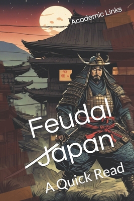 Feudal Japan: A Quick Read B0DM98S69X Book Cover