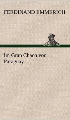Im Gran Chaco Von Paraguay [German] 3847247336 Book Cover