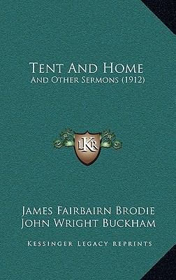 Tent And Home: And Other Sermons (1912) 1166971759 Book Cover
