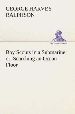 Boy Scouts in a Submarine: or, Searching an Oce... 3849508196 Book Cover