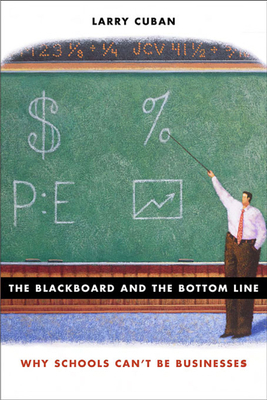 Blackboard and the Bottom Line: Why Schools Can... 0674025385 Book Cover