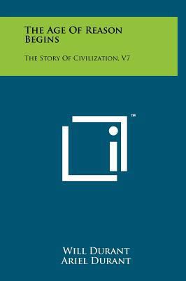 The Age Of Reason Begins: The Story Of Civiliza... 1258221446 Book Cover