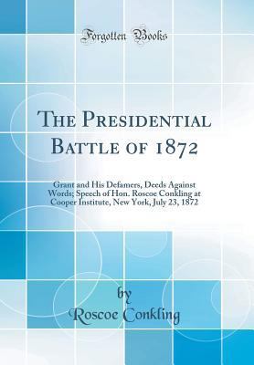 The Presidential Battle of 1872: Grant and His ... 0483382337 Book Cover