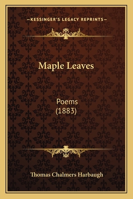 Maple Leaves: Poems (1883) 1164859552 Book Cover