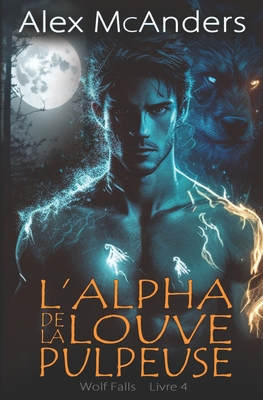 L'Alpha de La Louve Pulpeuse: Une Romance de Lo... [French] B0BXNJCFV9 Book Cover