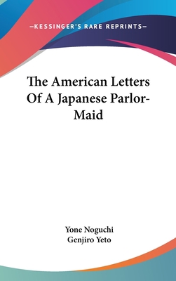 The American Letters Of A Japanese Parlor-Maid 0548365792 Book Cover