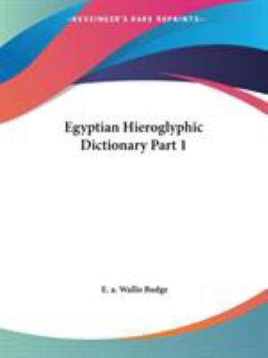 Egyptian Hieroglyphic Dictionary Part 1 0766176487 Book Cover