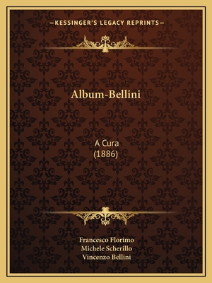 Album-Bellini: A Cura (1886) [Italian] 1167483820 Book Cover