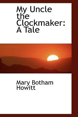 My Uncle the Clockmaker: A Tale 1103406035 Book Cover