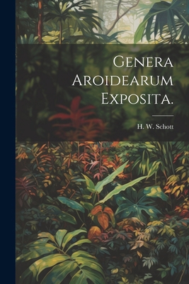 Genera Aroidearum Exposita. [Latin] 1021265446 Book Cover