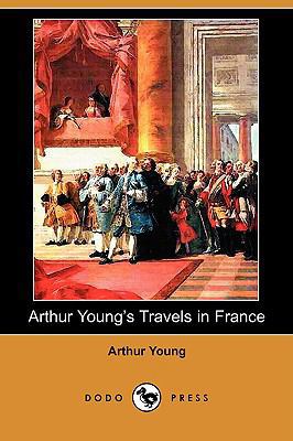 Arthur Young's Travels in France During the Yea... 1409965678 Book Cover