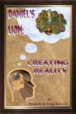Daniel's Lion: Creating Reality 1654326089 Book Cover