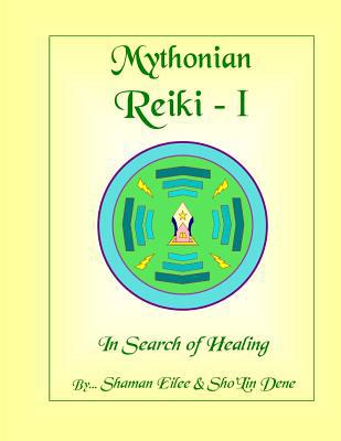 Mythonian Reiki - I: In Search Of Healing 1542641748 Book Cover