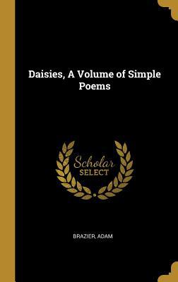 Daisies, A Volume of Simple Poems 0526819154 Book Cover