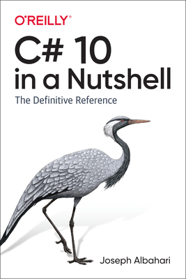 C# 10 in a Nutshell: The Definitive Reference 1098121953 Book Cover