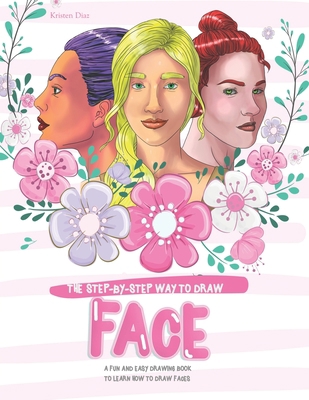 The Step-by-Step Way to Draw Face: A Fun and Ea... 1690944447 Book Cover