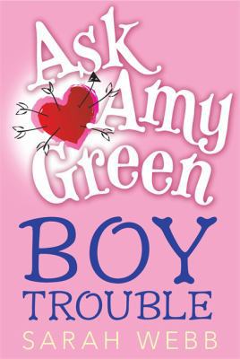 Ask Amy Green: Boy Trouble 0763654272 Book Cover
