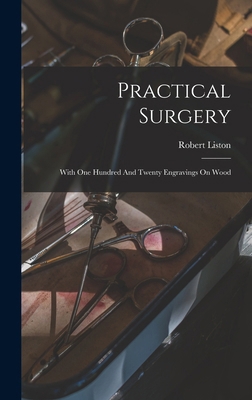 Practical Surgery: With One Hundred And Twenty ... 1018620346 Book Cover