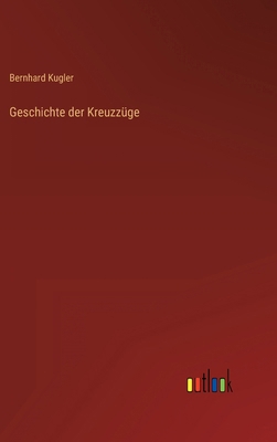 Geschichte der Kreuzzüge [German] 3368421816 Book Cover