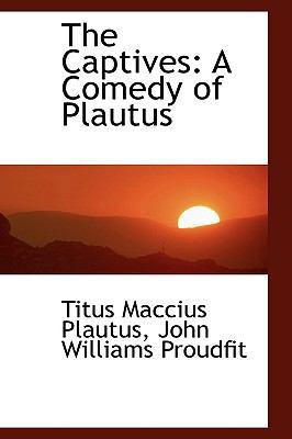 The Captives: A Comedy of Plautus 1110004893 Book Cover