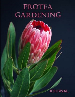 Protea Gardening: Journal 1086068548 Book Cover