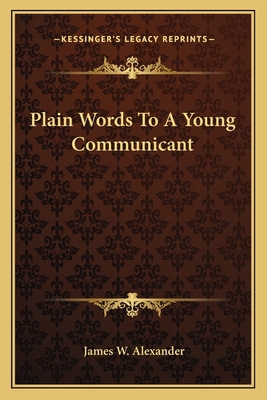 Plain Words To A Young Communicant 1163588644 Book Cover