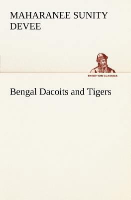 Bengal Dacoits and Tigers 3849166376 Book Cover