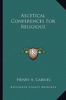 Ascetical Conferences For Religious 1163142832 Book Cover