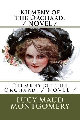 Kilmeny of the Orchard. / NOVEL / 1717296653 Book Cover