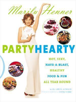 Party Hearty: Hot, Sexy, Have-a-Blast Food & Fu... 0060988584 Book Cover