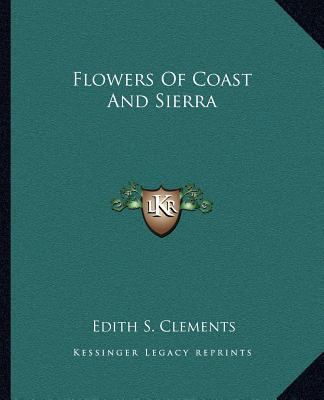 Flowers Of Coast And Sierra 1163808415 Book Cover