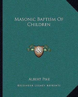 Masonic Baptism Of Children 1162913630 Book Cover