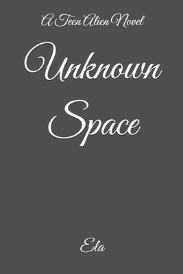Unknown Space: A Teen Alien Novel B0DY81QQJ9 Book Cover