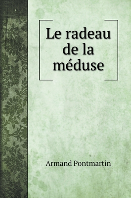 Le radeau de la m?duse [French] 551970872X Book Cover