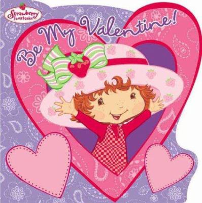 Strawberry Shortcake: Be My Valentine! 0448436418 Book Cover