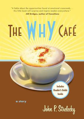 The Why Cafe: A Story 0738210633 Book Cover