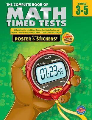 The Complete Book of Math Timed Tests, Grades 3... 0769685625 Book Cover