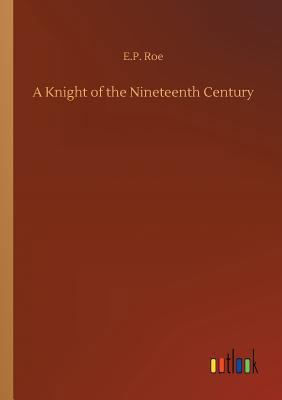 A Knight of the Nineteenth Century 3732668088 Book Cover