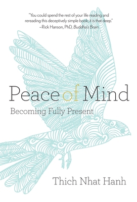 Peace of Mind: Becoming Fully Present 1937006441 Book Cover
