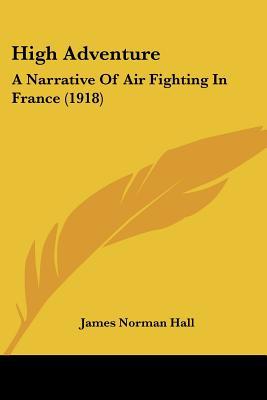 High Adventure: A Narrative Of Air Fighting In ... 143687002X Book Cover