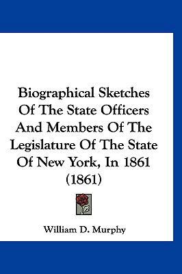 Biographical Sketches of the State Officers and... 1120372771 Book Cover