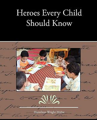 Heroes Every Child Should Know 1438536119 Book Cover