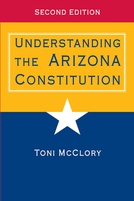 Understanding the Arizona Constitution 0816529442 Book Cover