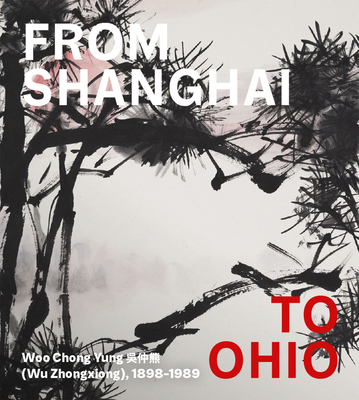 From Shanghai to Ohio: Woo Chong Yung (Wu Zhong... 1913875504 Book Cover