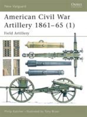 American Civil War Artillery 1861-65 (1): Field... B002L4QIR2 Book Cover