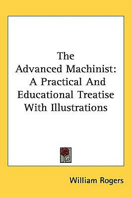 The Advanced Machinist: A Practical And Educati... 0548435308 Book Cover