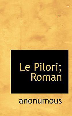 Le Pilori; Roman [French] 111727120X Book Cover