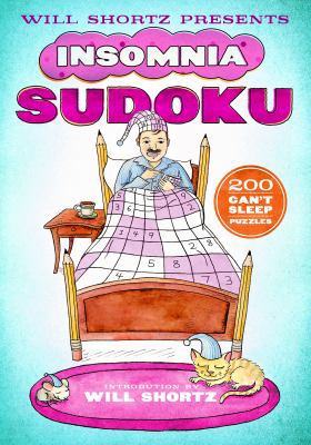 Will Shortz Presents Insomnia Sudoku: 200 Can't... 1250106346 Book Cover
