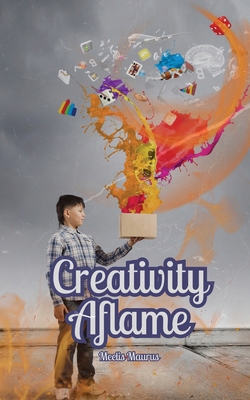 Creativity Aflame 9916870772 Book Cover